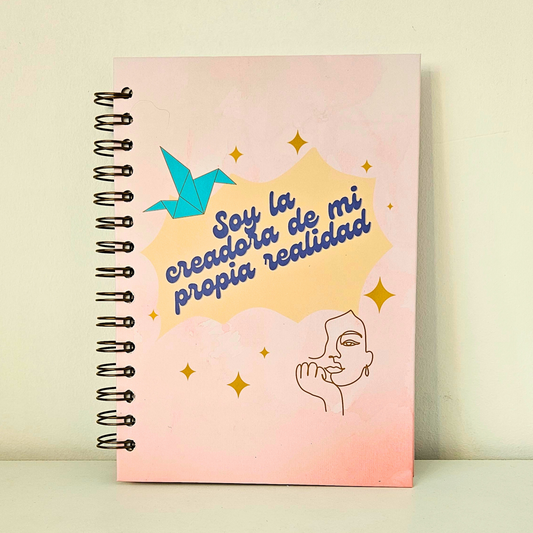 Soy la creadora de mi propia realidad - Cuaderno
